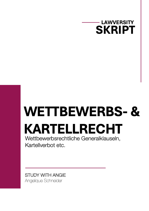 Wettbewerbs- & Kartellrecht - Skript - Study law with Angie